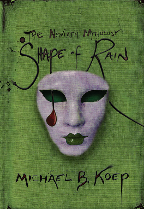The Shape of Rain, Part Three of the Newirth Mythology